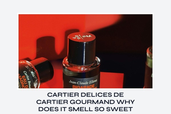 Cartier Delices de Cartier Gourmand why does it smell so sweet