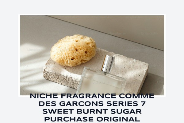 Niche Fragrance Comme des Garcons Series 7 Sweet Burnt Sugar purchase original sweet fragrance