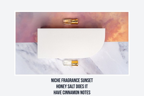 Niche Fragrance Sunset Honey Salt does it have cinnamon notes