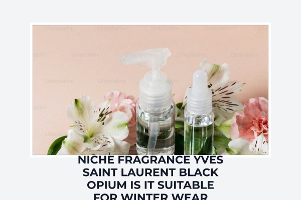 Niche Fragrance Yves Saint Laurent Black Opium is it suitable for winter wear