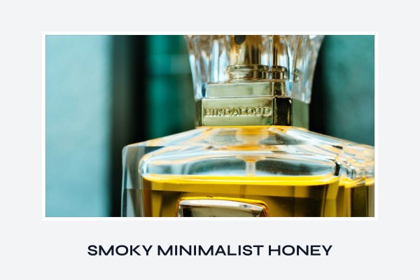 smoky minimalist honey